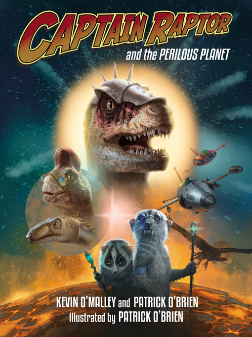 Title details for Captain Raptor and the Perilous Planet by Kevin O'Malley - Wait list